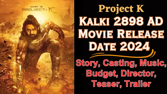 Project K यानी Kalki 2898 AD Movie Release Date, फिल्म की कहानी, कास्टिंग, म्यूजिक, बजट, प्रोडक्शन हाउस, डायरेक्टर, टीज़र व ट्रेलर आदि के बारे में जानेगे। Kalki 2898 AD एक Pan World